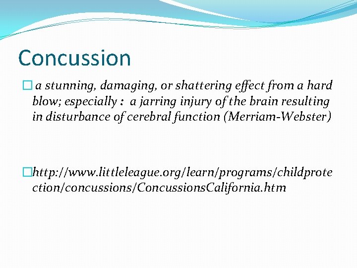 Concussion � a stunning, damaging, or shattering effect from a hard blow; especially :