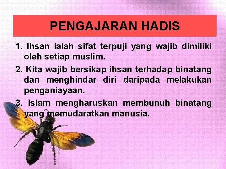 PENGAJARAN HADIS 1. Ihsan ialah sifat terpuji yang wajib dimiliki oleh setiap muslim. 2.