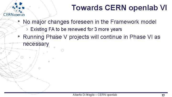 Towards CERN openlab VI • No major changes foreseen in the Framework model ›