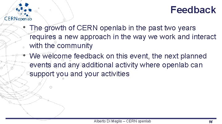 Feedback • The growth of CERN openlab in the past two years • requires