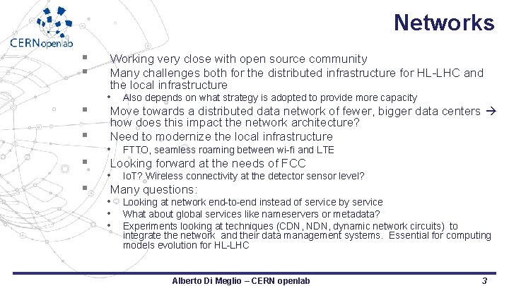 Networks § § § Working very close with open source community Many challenges both