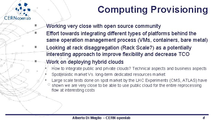 Computing Provisioning § § Working very close with open source community Effort towards integrating