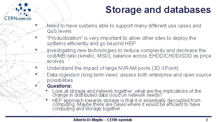 Storage and databases § § § Need to have systems able to support many