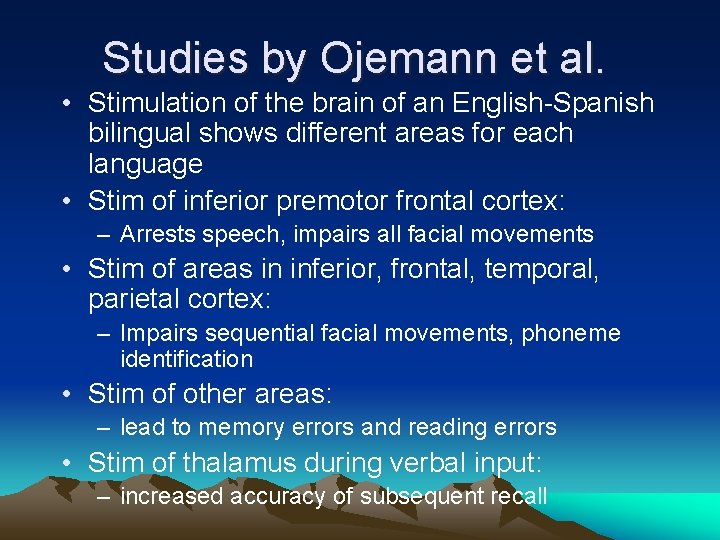 Studies by Ojemann et al. • Stimulation of the brain of an English-Spanish bilingual