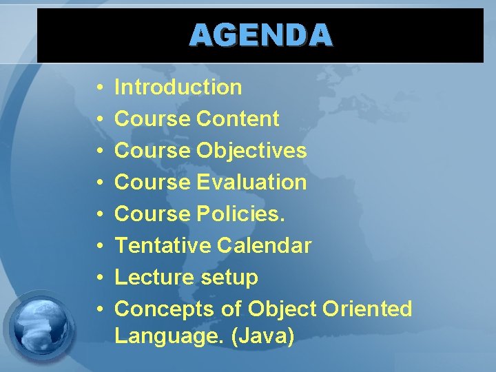 AGENDA • • Introduction Course Content Course Objectives Course Evaluation Course Policies. Tentative Calendar