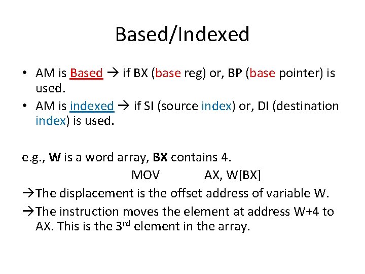 Based/Indexed • AM is Based if BX (base reg) or, BP (base pointer) is