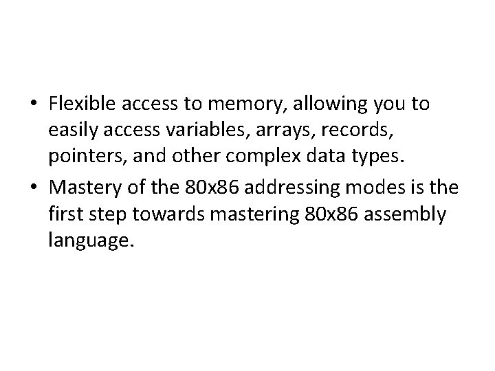  • Flexible access to memory, allowing you to easily access variables, arrays, records,