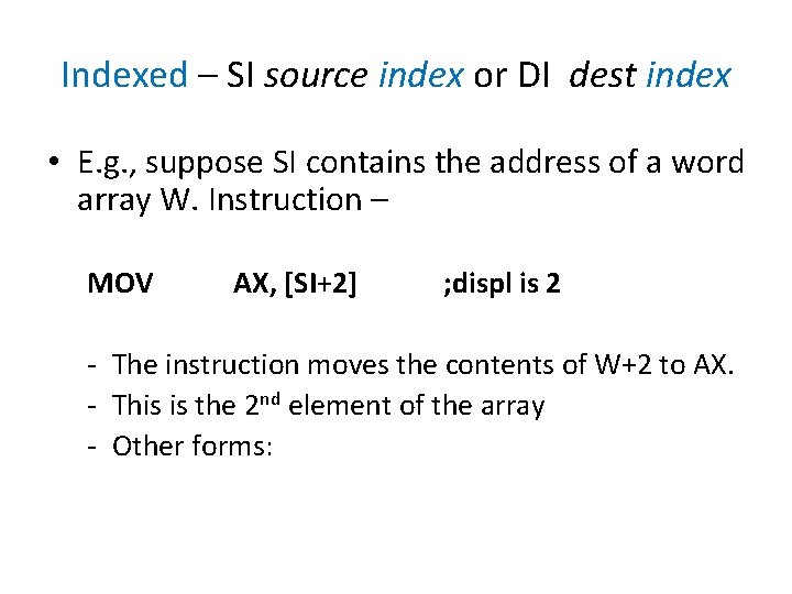 Indexed – SI source index or DI dest index • E. g. , suppose