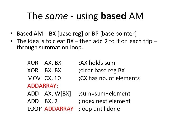 The same - using based AM • Based AM – BX [base reg] or