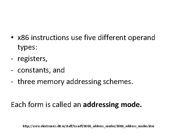  • x 86 instructions use five different operand types: - registers, - constants,