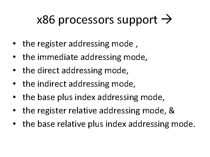 x 86 processors support • • the register addressing mode , the immediate addressing