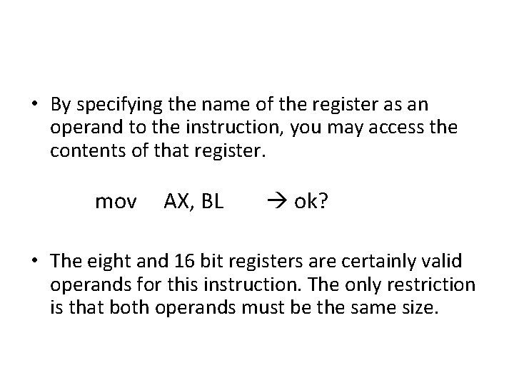  • By specifying the name of the register as an operand to the