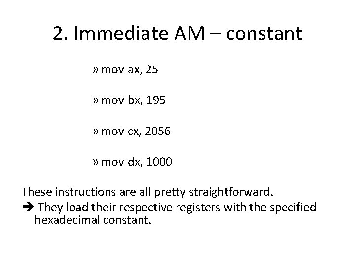 2. Immediate AM – constant » mov ax, 25 » mov bx, 195 »