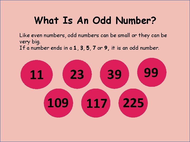 What Is An Odd Number? Like even numbers, odd numbers can be small or