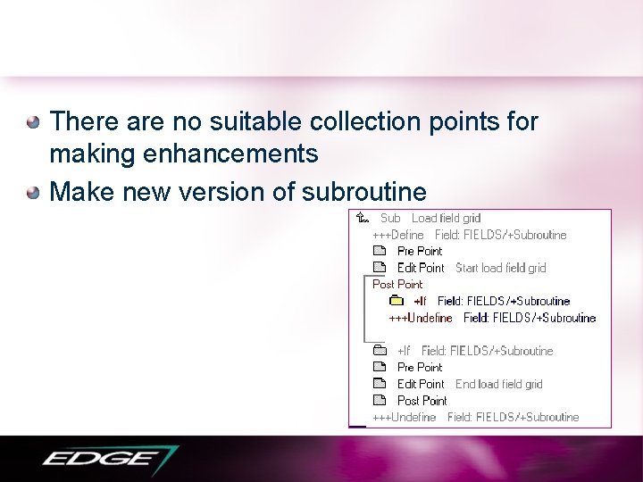 There are no suitable collection points for making enhancements Make new version of subroutine