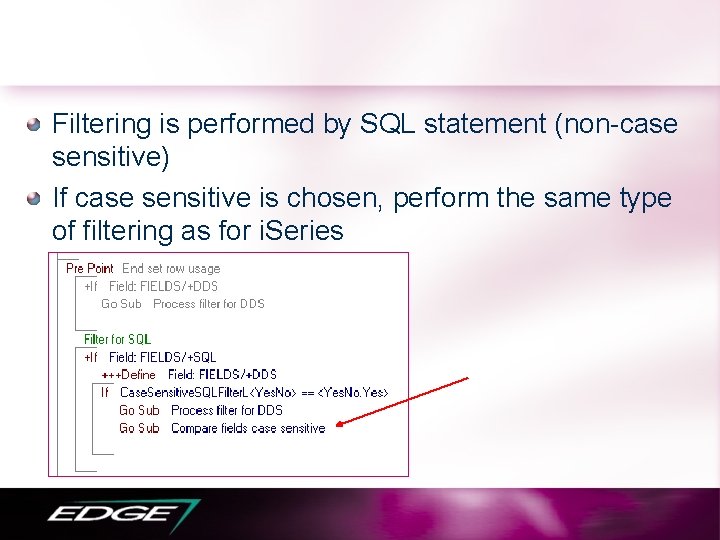 Filtering is performed by SQL statement (non-case sensitive) If case sensitive is chosen, perform