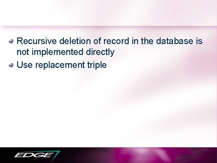 Recursive deletion of record in the database is not implemented directly Use replacement triple
