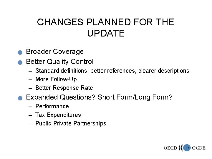CHANGES PLANNED FOR THE UPDATE n n Broader Coverage Better Quality Control – Standard