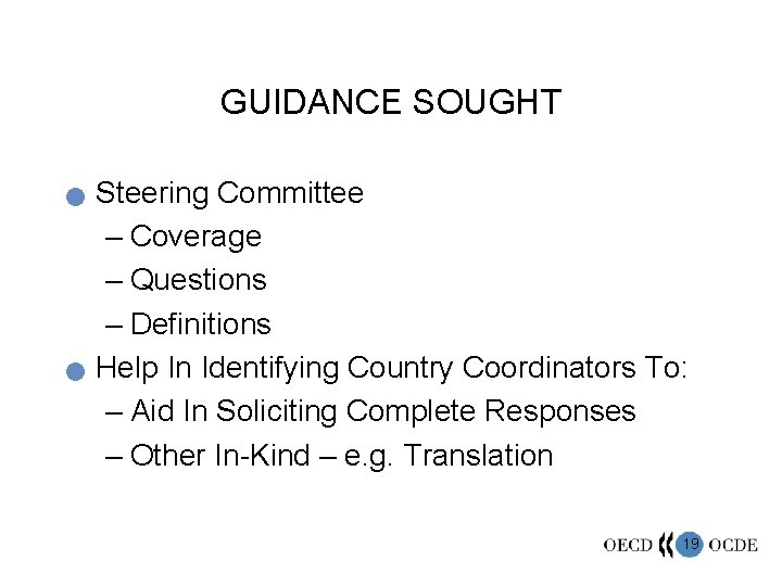 GUIDANCE SOUGHT n n Steering Committee – Coverage – Questions – Definitions Help In