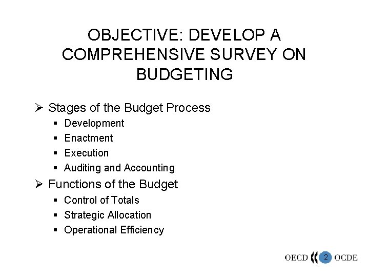 OBJECTIVE: DEVELOP A COMPREHENSIVE SURVEY ON BUDGETING Ø Stages of the Budget Process §