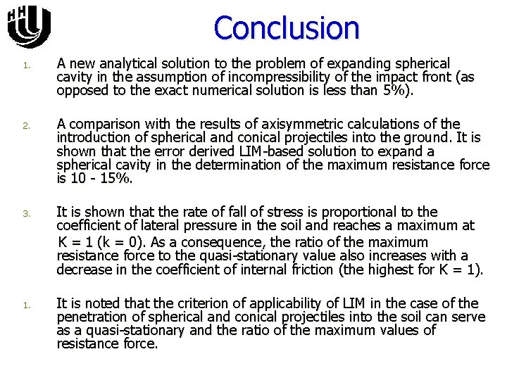 Conclusion 1. A new analytical solution to the problem of expanding spherical cavity in