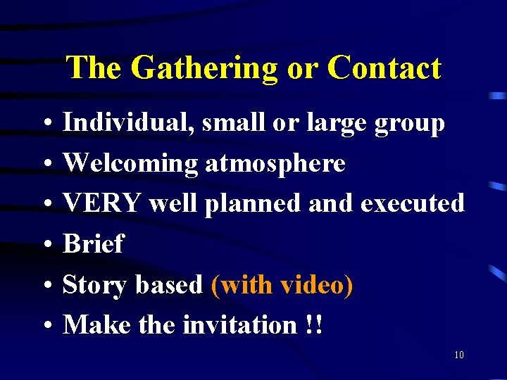 The Gathering or Contact • Individual, small or large group • Welcoming atmosphere •