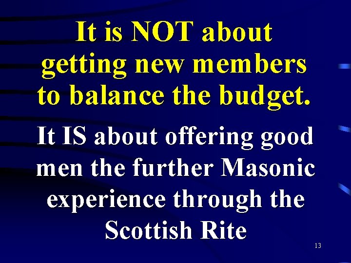 It is NOT about getting new members to balance the budget. It IS about