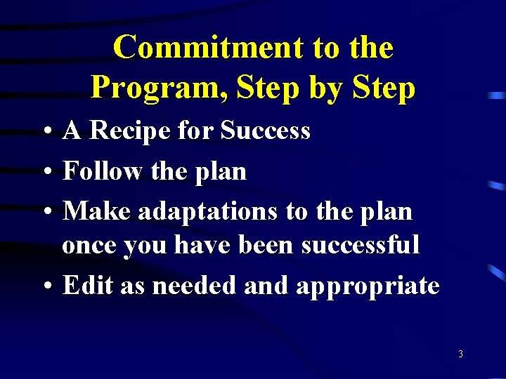 Commitment to the Program, Step by Step • A Recipe for Success • Follow