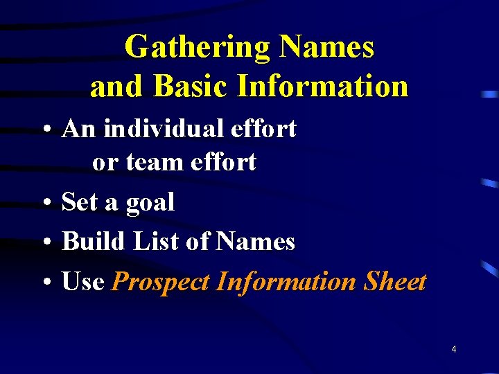 Gathering Names and Basic Information • An individual effort or team effort • Set