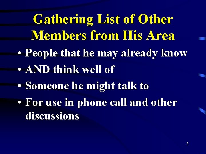 Gathering List of Other Members from His Area • People that he may already