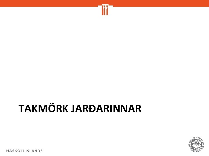 TAKMÖRK JARÐARINNAR 