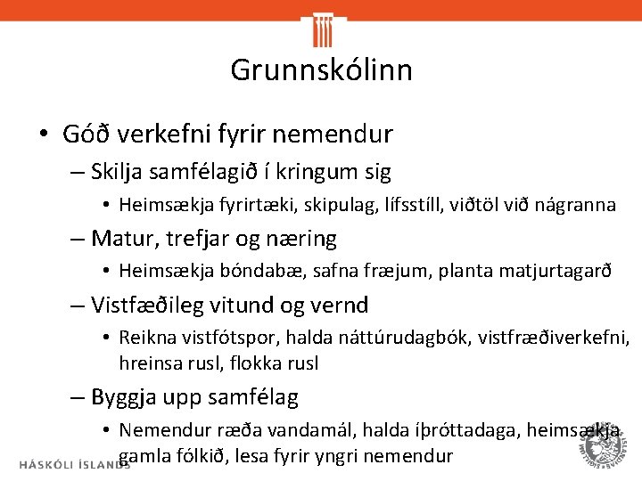 Grunnskólinn • Góð verkefni fyrir nemendur – Skilja samfélagið í kringum sig • Heimsækja