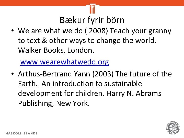 Bækur fyrir börn • We are what we do ( 2008) Teach your granny