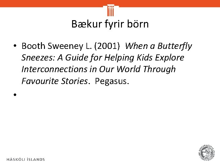 Bækur fyrir börn • Booth Sweeney L. (2001) When a Butterfly Sneezes: A Guide