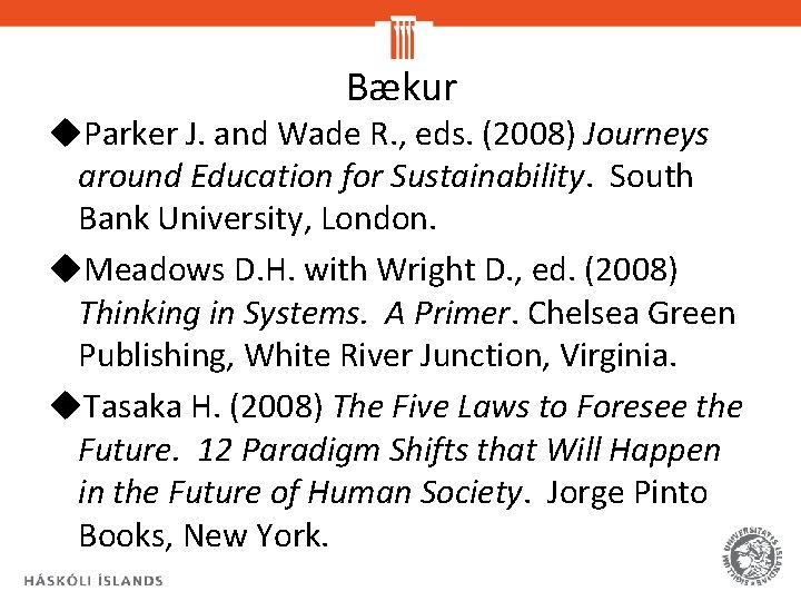 Bækur u. Parker J. and Wade R. , eds. (2008) Journeys around Education for