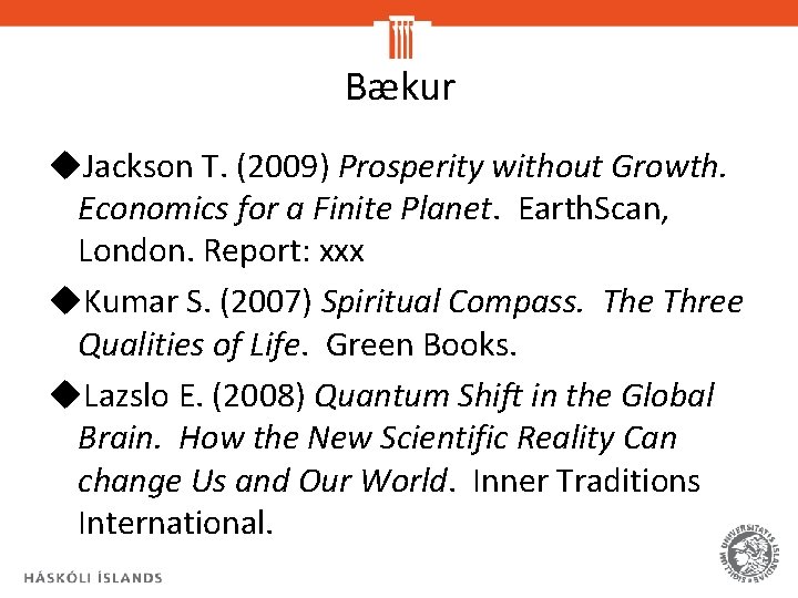 Bækur u. Jackson T. (2009) Prosperity without Growth. Economics for a Finite Planet. Earth.