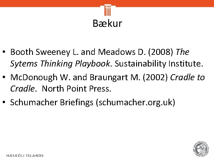 Bækur • Booth Sweeney L. and Meadows D. (2008) The Sytems Thinking Playbook. Sustainability