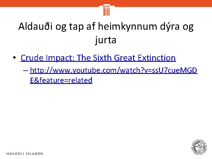 Aldauði og tap af heimkynnum dýra og jurta • Crude Impact: The Sixth Great