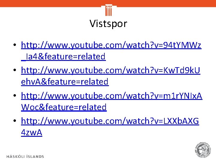 Vistspor • http: //www. youtube. com/watch? v=94 t. YMWz _Ia 4&feature=related • http: //www.