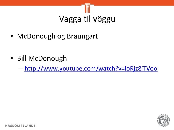 Vagga til vöggu • Mc. Donough og Braungart • Bill Mc. Donough – http: