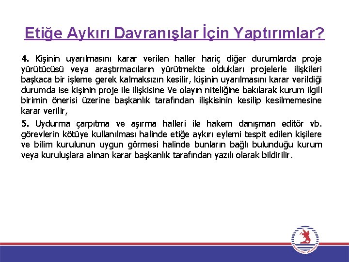 Etiğe Aykırı Davranışlar İçin Yaptırımlar? 4. Kişinin uyarılmasını karar verilen haller hariç diğer durumlarda