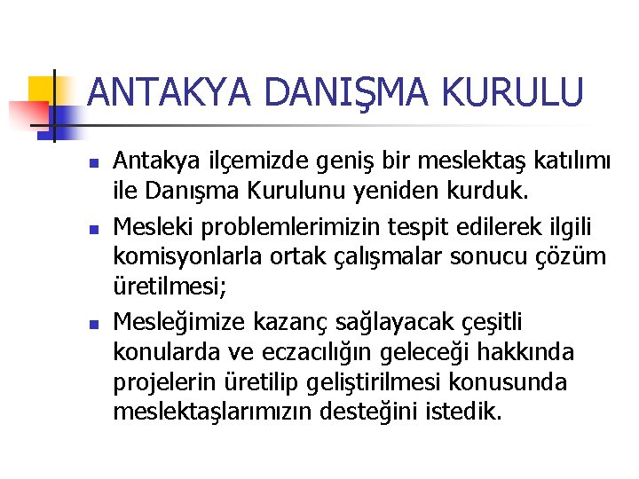 ANTAKYA DANIŞMA KURULU Antakya ilçemizde geniş bir meslektaş katılımı ile Danışma Kurulunu yeniden kurduk.