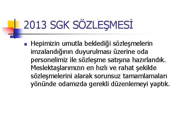 2013 SGK SÖZLEŞMESİ Hepimizin umutla beklediği sözleşmelerin imzalandığının duyurulması üzerine oda personelimiz ile sözleşme