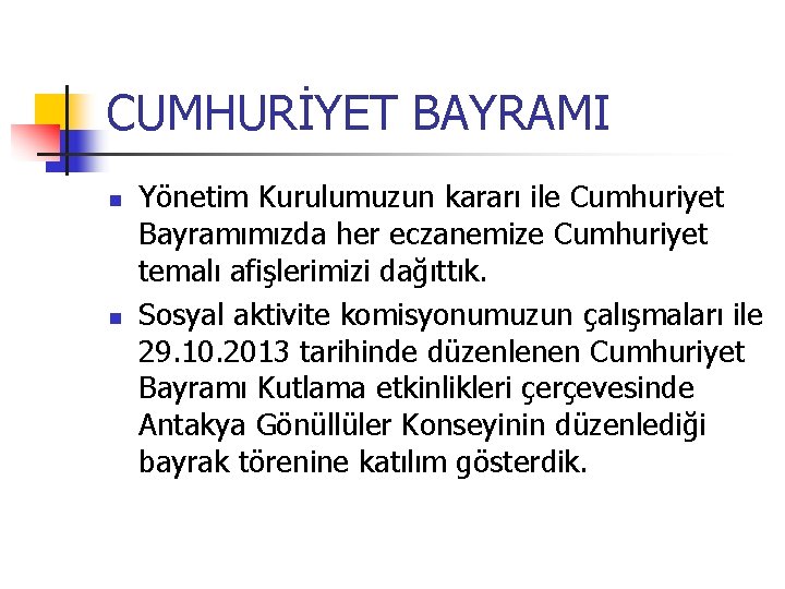 CUMHURİYET BAYRAMI Yönetim Kurulumuzun kararı ile Cumhuriyet Bayramımızda her eczanemize Cumhuriyet temalı afişlerimizi dağıttık.