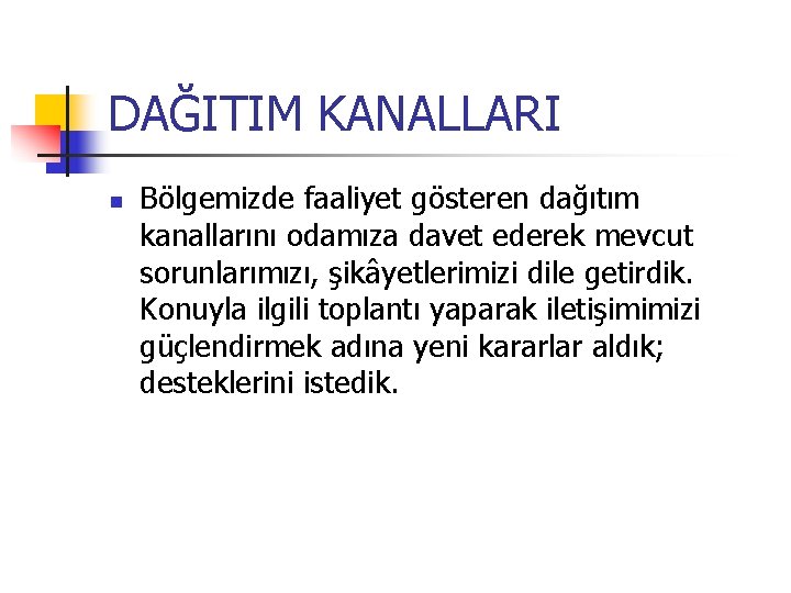 DAĞITIM KANALLARI Bölgemizde faaliyet gösteren dağıtım kanallarını odamıza davet ederek mevcut sorunlarımızı, şikâyetlerimizi dile