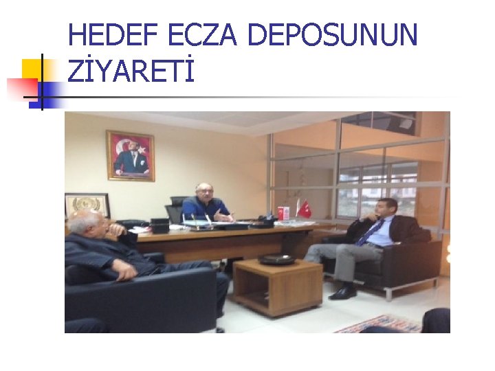 HEDEF ECZA DEPOSUNUN ZİYARETİ 