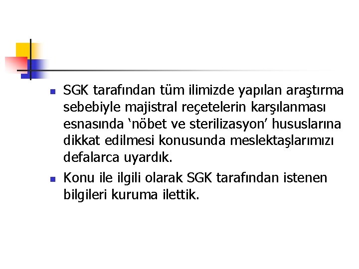  SGK tarafından tüm ilimizde yapılan araştırma sebebiyle majistral reçetelerin karşılanması esnasında ‘nöbet ve