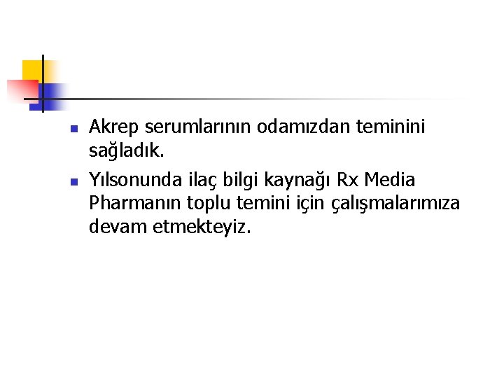  Akrep serumlarının odamızdan teminini sağladık. Yılsonunda ilaç bilgi kaynağı Rx Media Pharmanın toplu