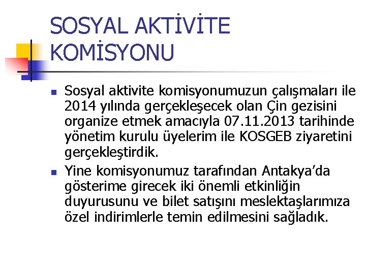 SOSYAL AKTİVİTE KOMİSYONU Sosyal aktivite komisyonumuzun çalışmaları ile 2014 yılında gerçekleşecek olan Çin gezisini