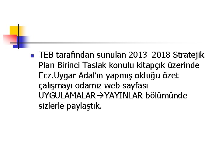  TEB tarafından sunulan 2013– 2018 Stratejik Plan Birinci Taslak konulu kitapçık üzerinde Ecz.